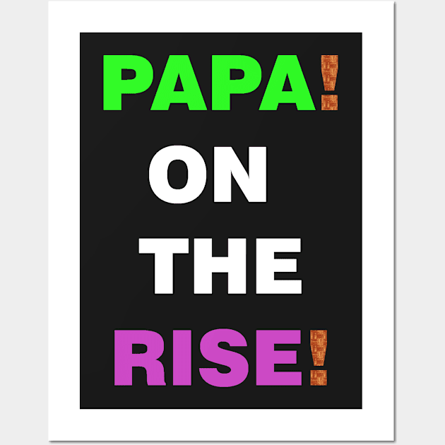 Papa on the rise Wall Art by LetShirtSay